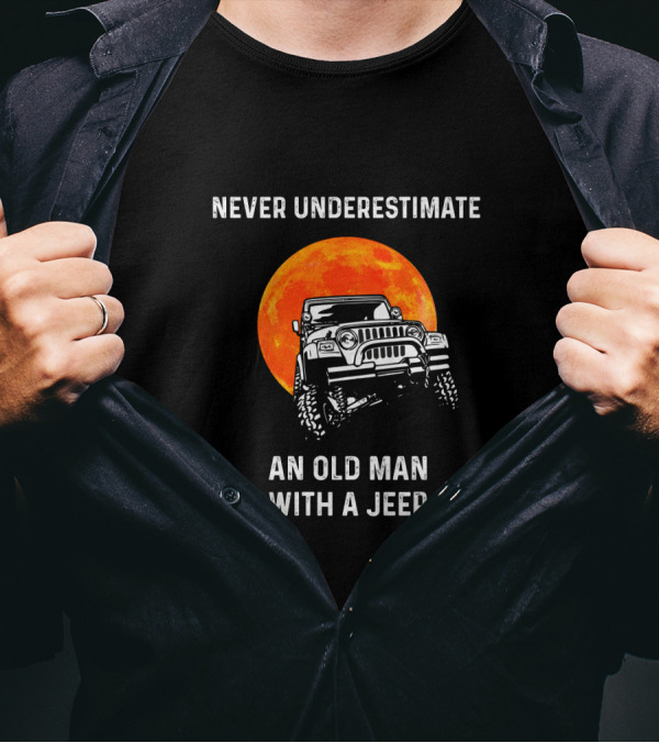 Never Underestimate An Old Man With A Jeep And Full Moon Adventure T-Shirt