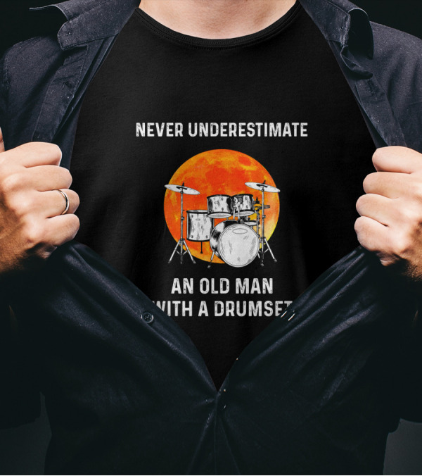 Never Underestimate An Old Man With A Drumset And A Full Moon Background T-Shirt
