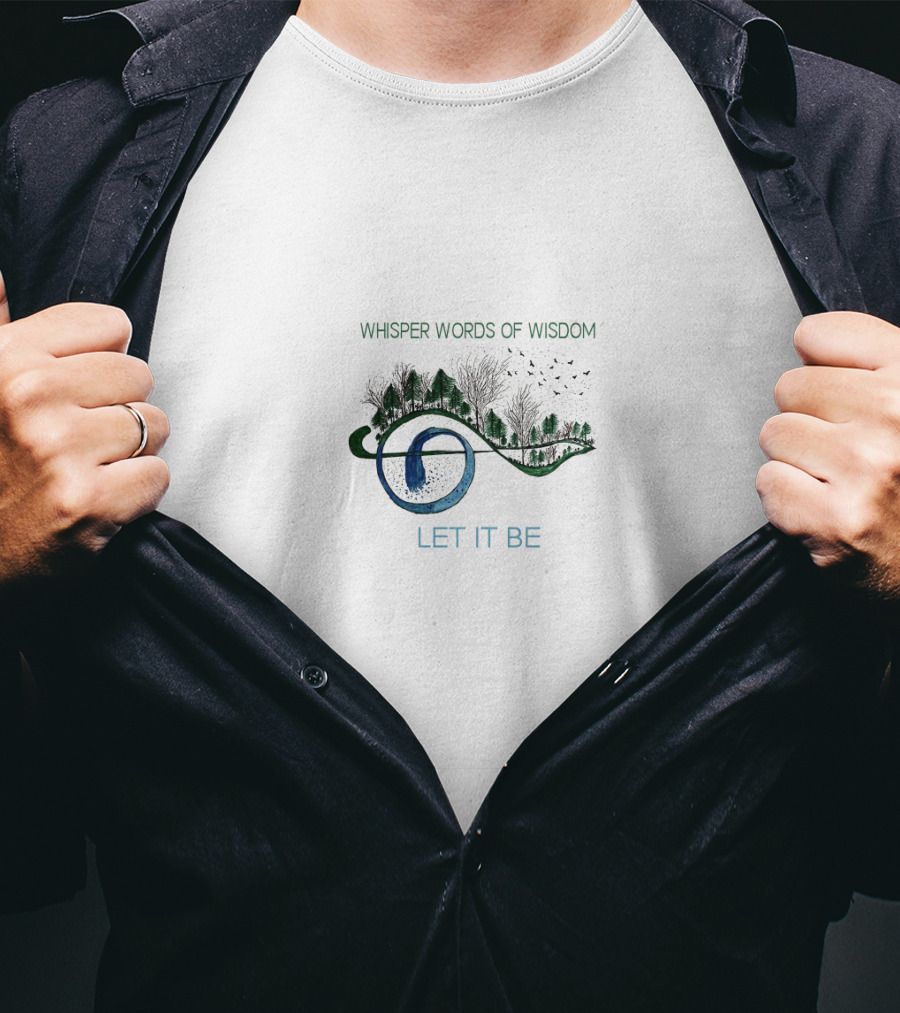 Whisper Words Of Wisdom Let It Be T-Shirt