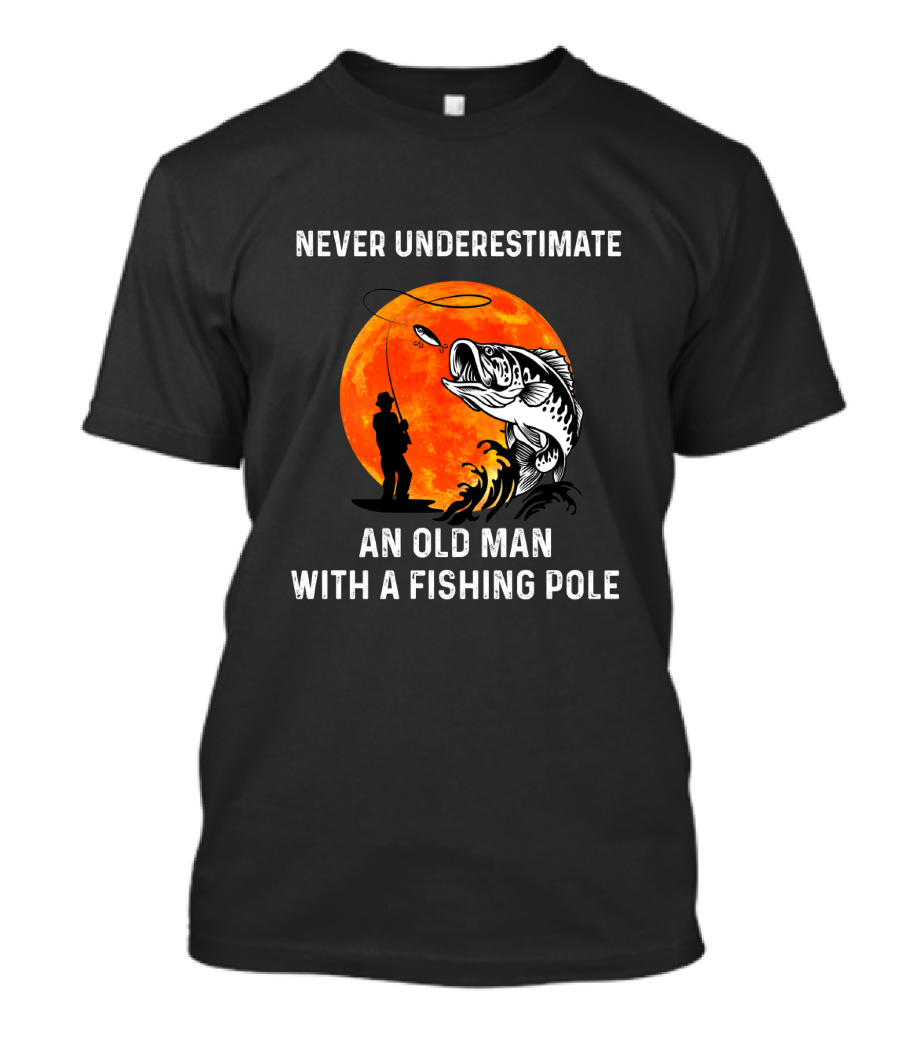 Never Underestimate An Old Man With A Fishing Pole Silhouette Against Orange Moon With Giant Bass T-Shirt