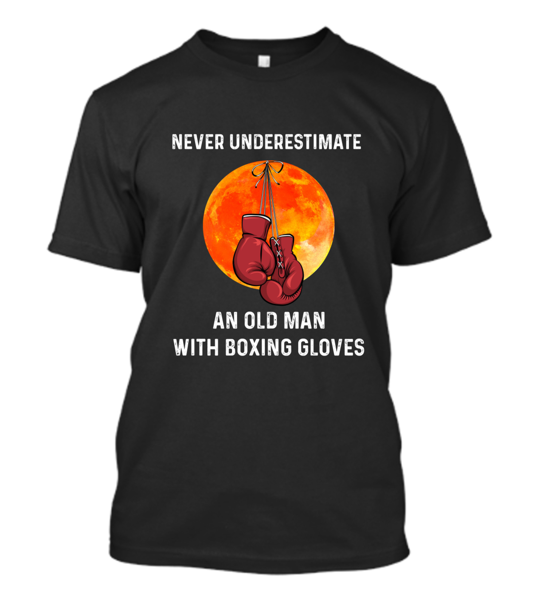 Never Underestimate An Old Man With Boxing Gloves Full Moon Background T-Shirt