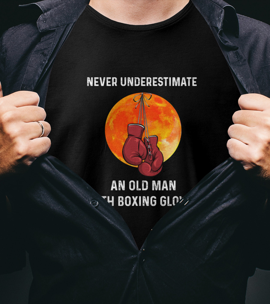 Never Underestimate An Old Man With Boxing Gloves Full Moon Background T-Shirt