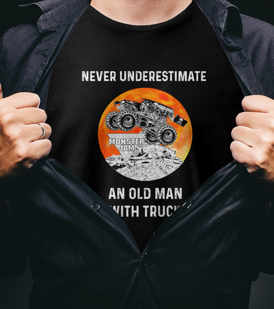 Never Underestimate An Old Man With Monster Jam Truck T-Shirt