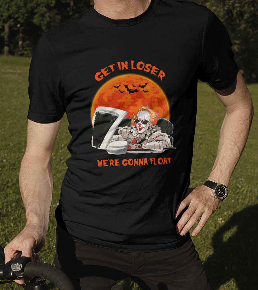 GET IN LOSER WE'RE GONNA FLOAT Halloween Clown Bat Moon T-Shirt