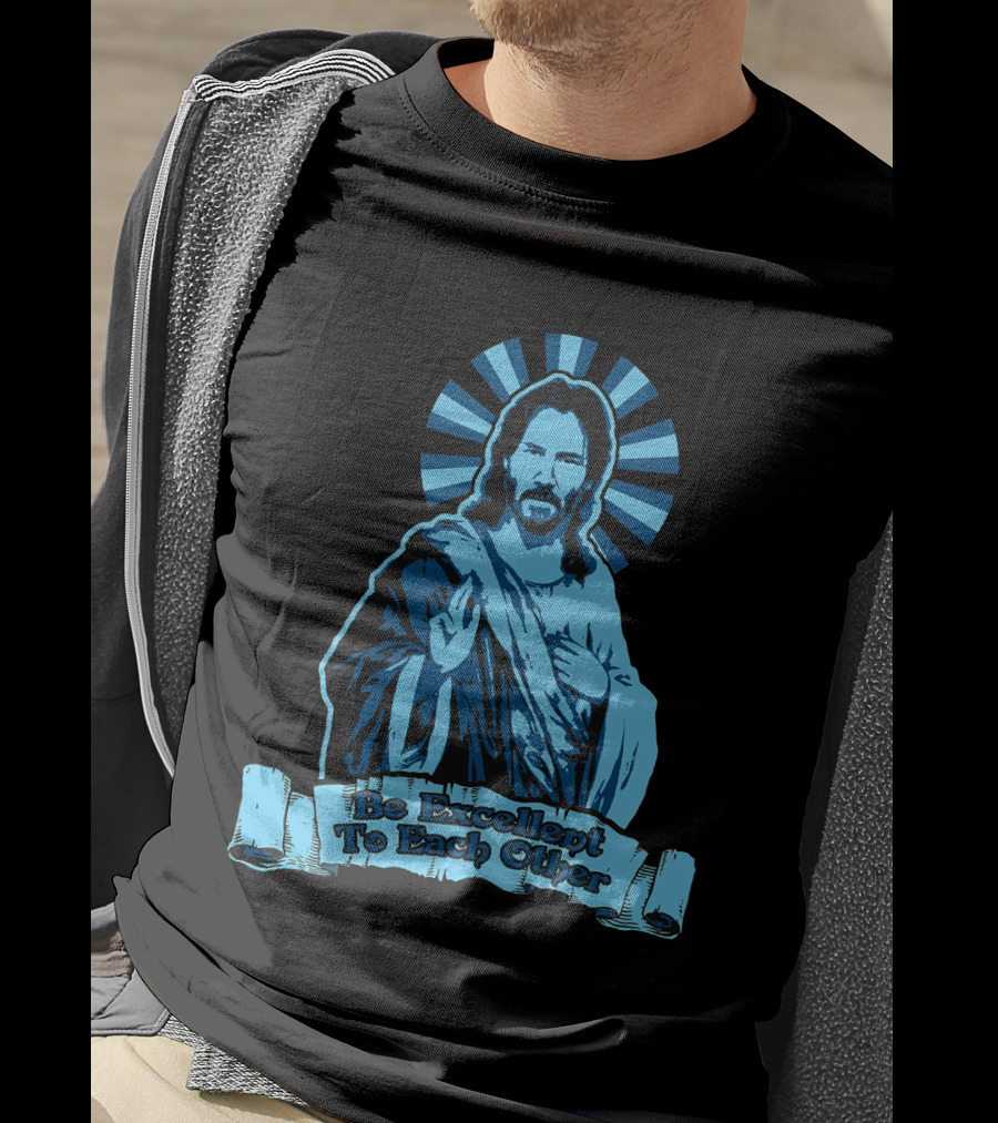 Be Excellent To Each Other Keanu God T-Shirt