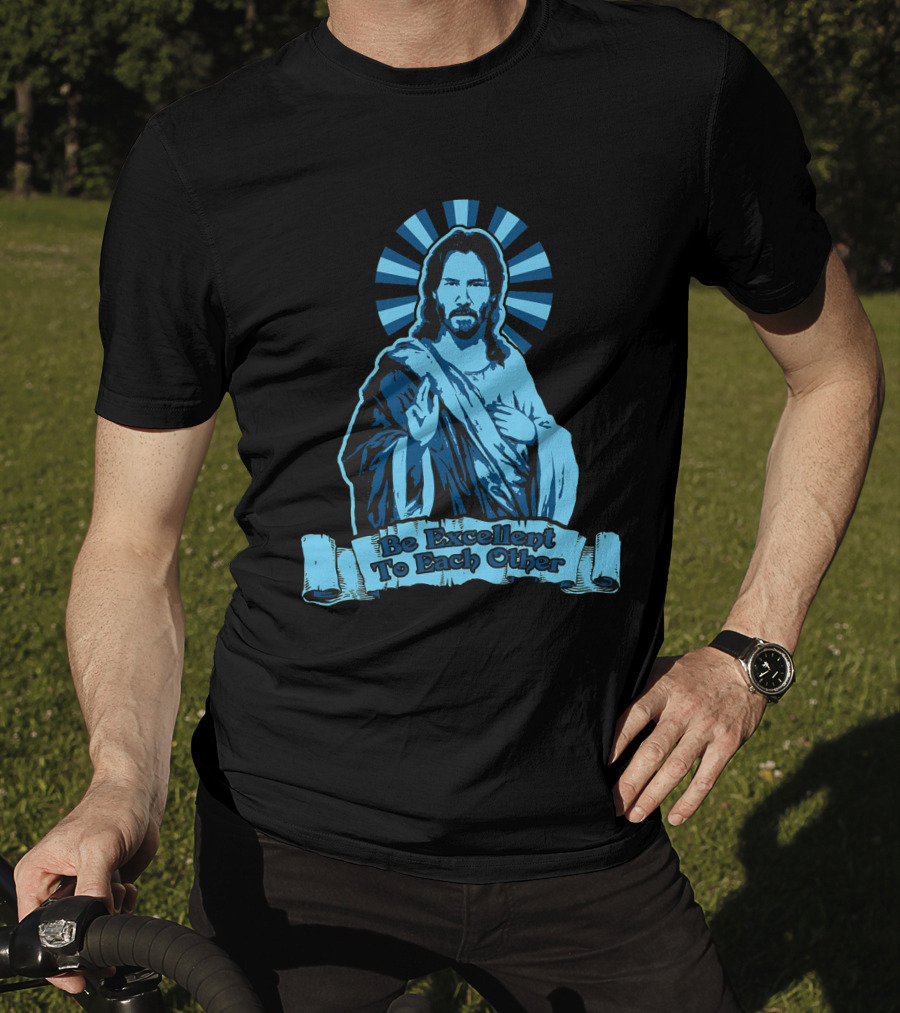Be Excellent To Each Other Keanu God T-Shirt