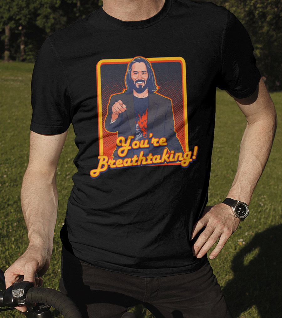 You're Breathtaking Keanu Reeves T-Shirt