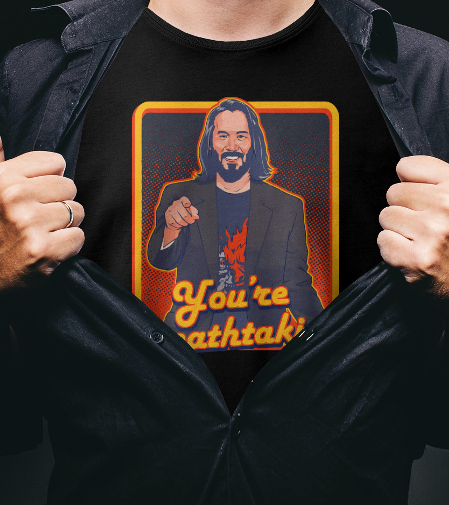 You're Breathtaking Keanu Reeves T-Shirt