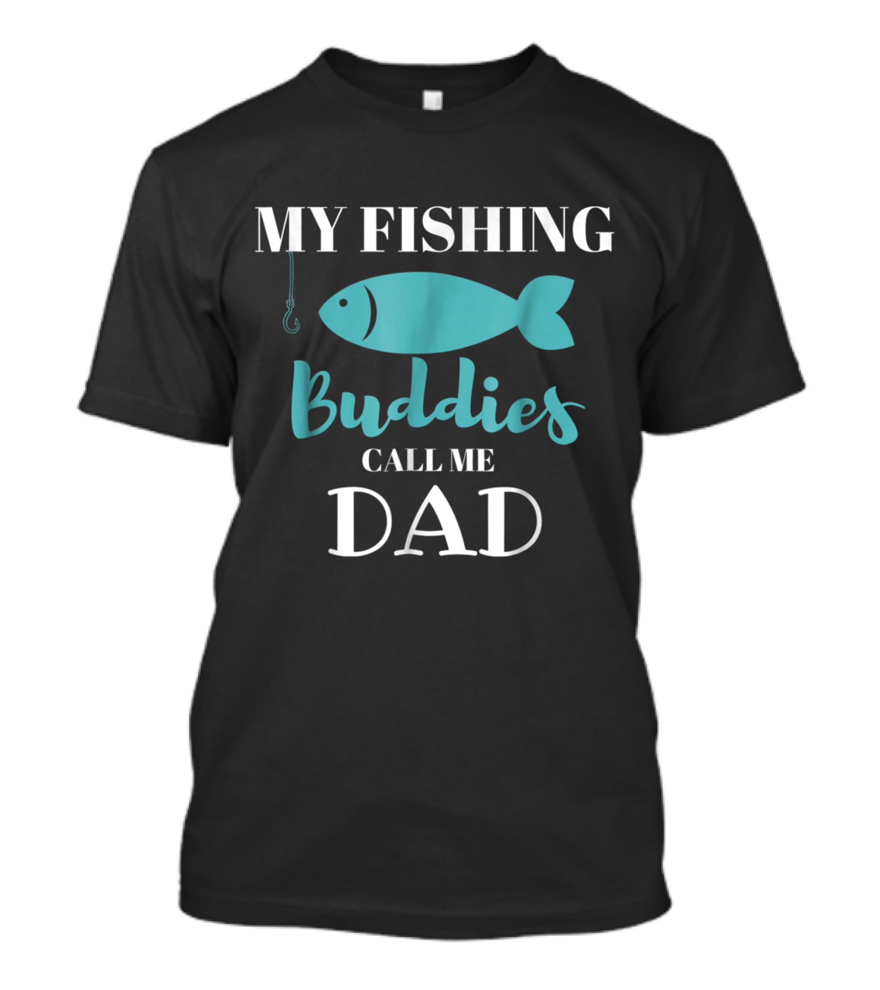 My Fishing Buddies Call Me Dad Fish Hook T-Shirt