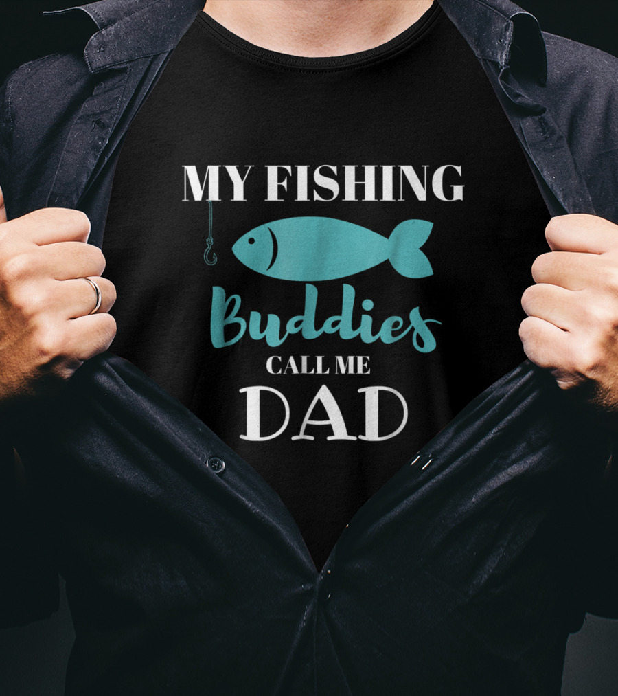 My Fishing Buddies Call Me Dad Fish Hook T-Shirt