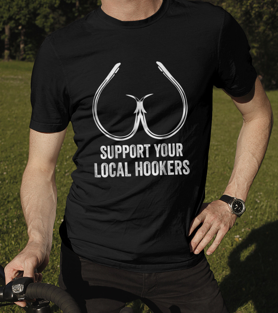 Support Your Local Hookers Fishing Hooks T-Shirt