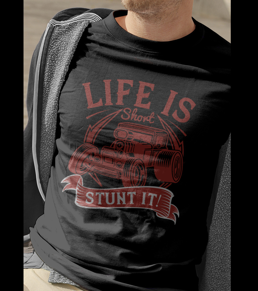 Life Is Short Stunt It Hot Rod Car T-Shirt