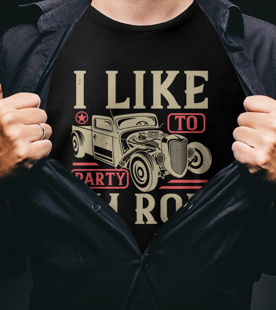 I Like To Party I'm Rod Hot Rod Vintage Car Star T-Shirt