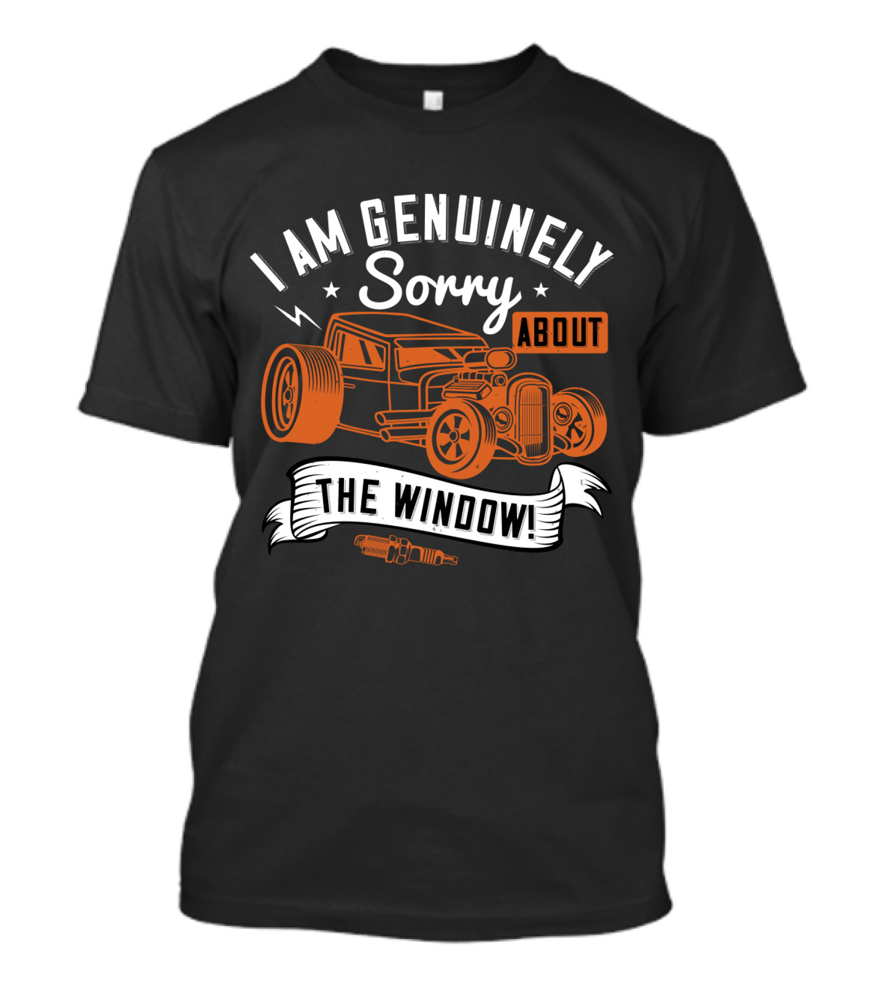 I Am Genuinely Sorry About The Window Hot Rod Car T-Shirt