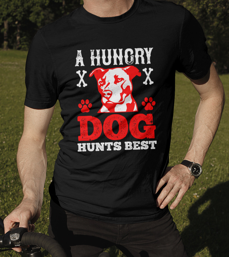 A Hungry Dog Hunts Best Red Pit Bull And Bone Crosses T-Shirt