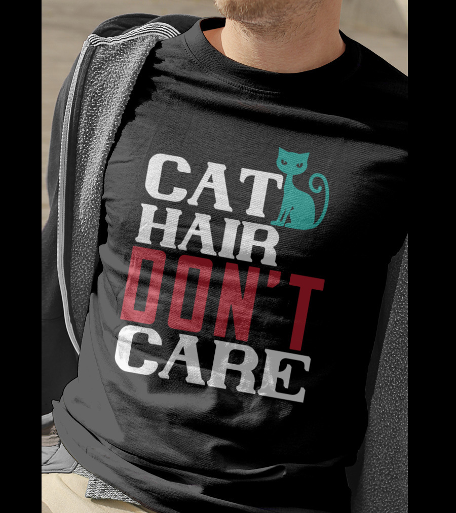 Cat Hair Don't Care Cat T-Shirt
