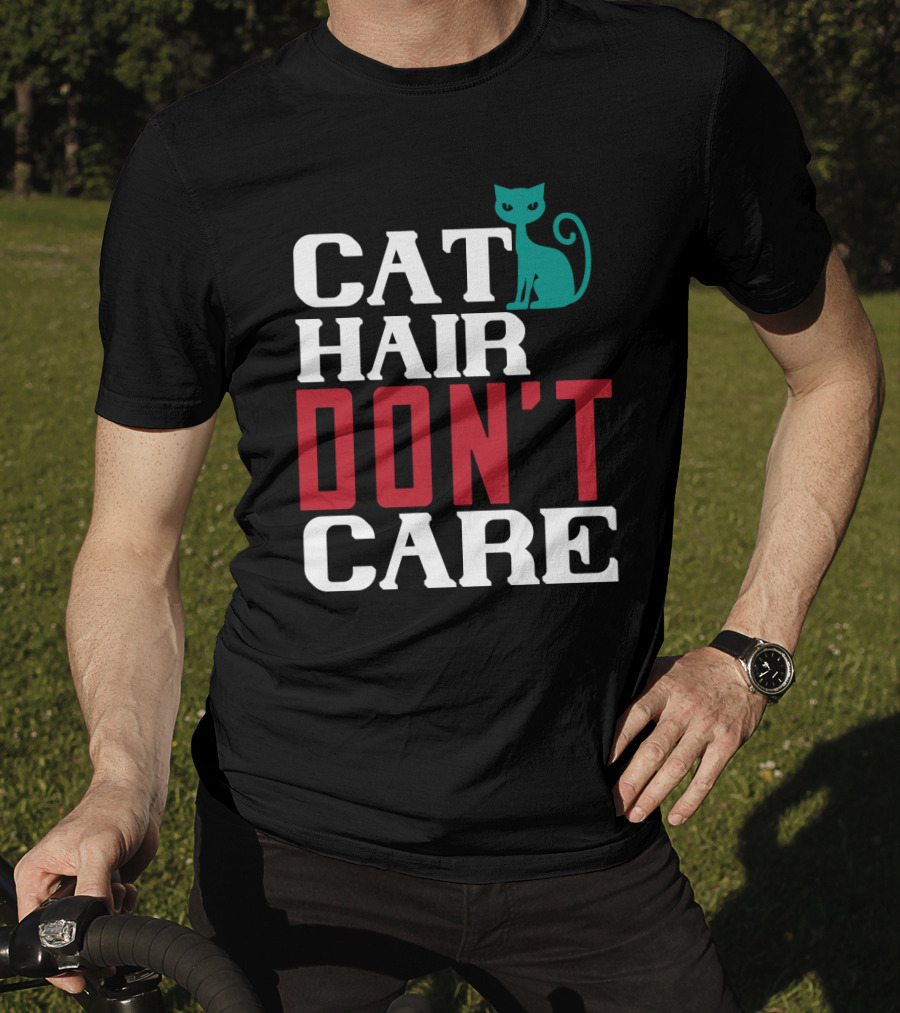 Cat Hair Don't Care Cat T-Shirt