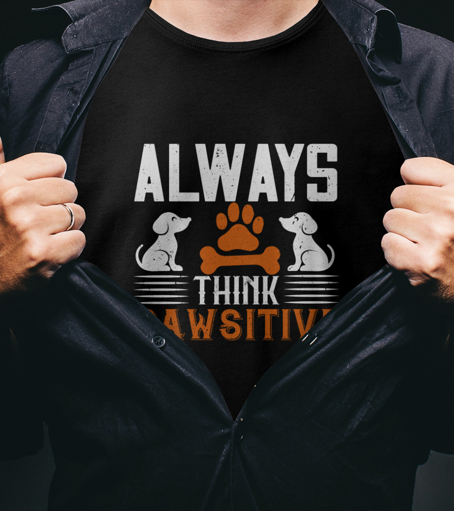 ALWAYS THINK PAWSITIVE Dog Paw Bone Puppies T-Shirt