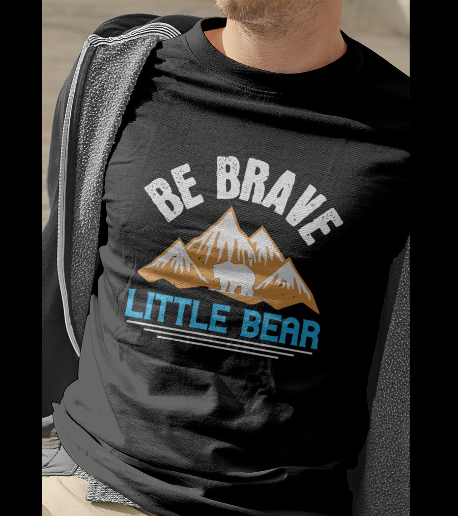Be Brave Little Bear Rocky Mountains Adventure T-Shirt