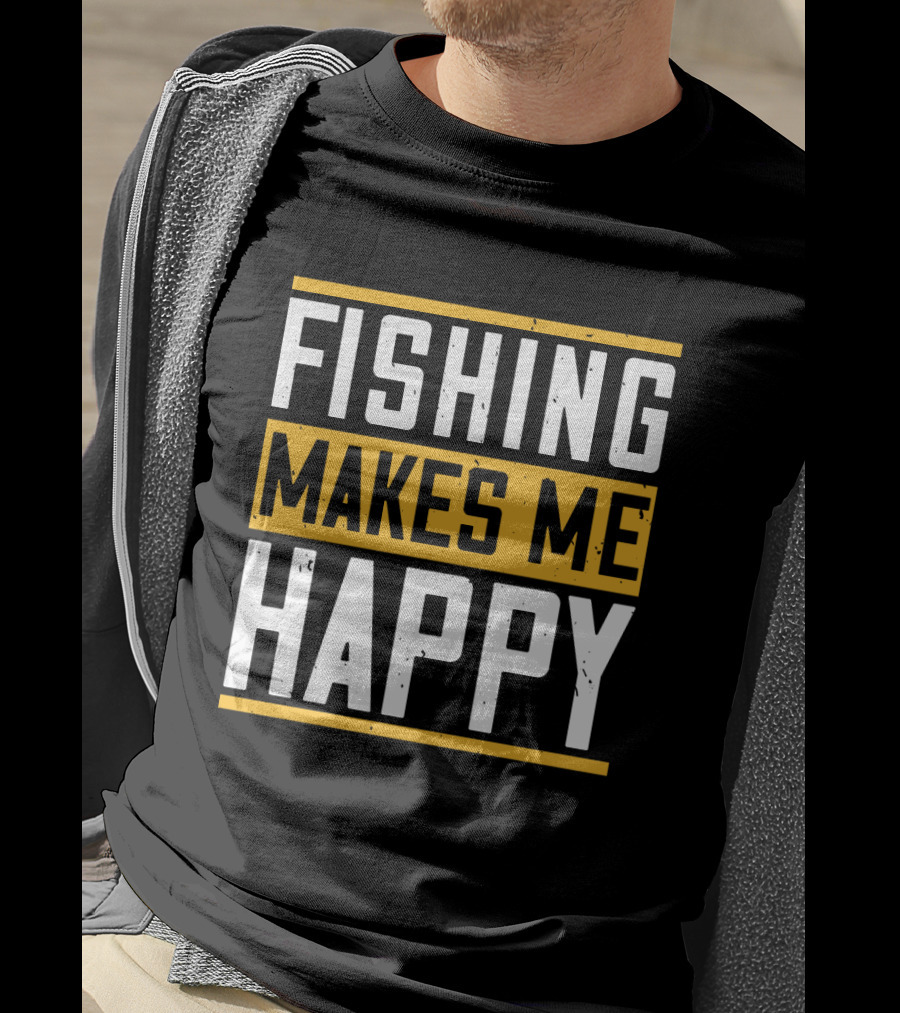 Fishing Makes Me Happy T-Shirt