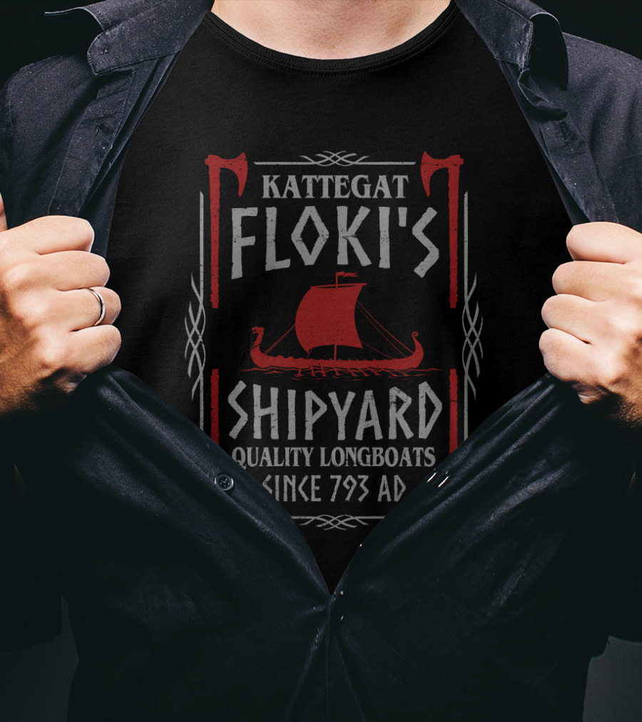 Kattegat Floki's Shipyard Quality Longboats Since 793 AD T-Shirt