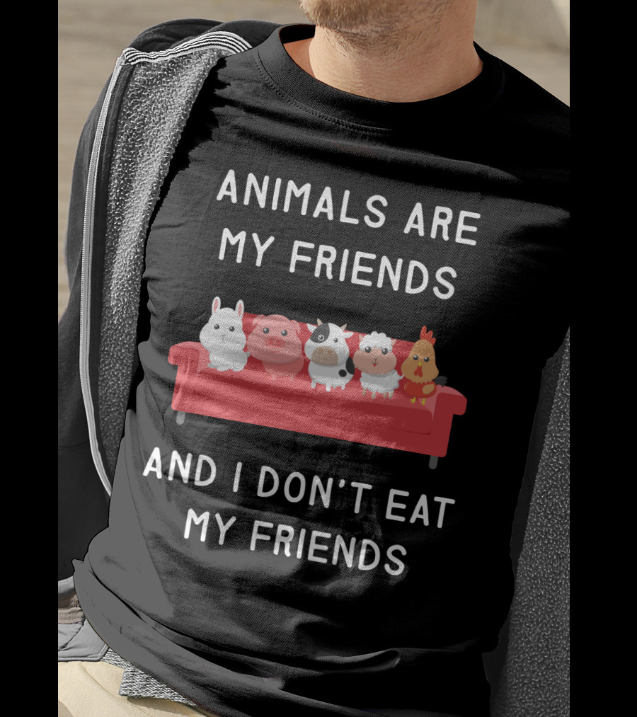 Animals Are My Friends And I Don’t Eat My Friends Vegan T-Shirt