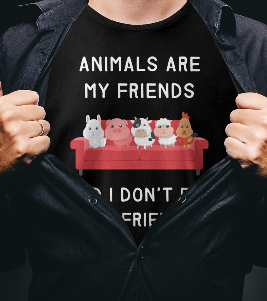 Animals Are My Friends And I Don’t Eat My Friends Vegan T-Shirt