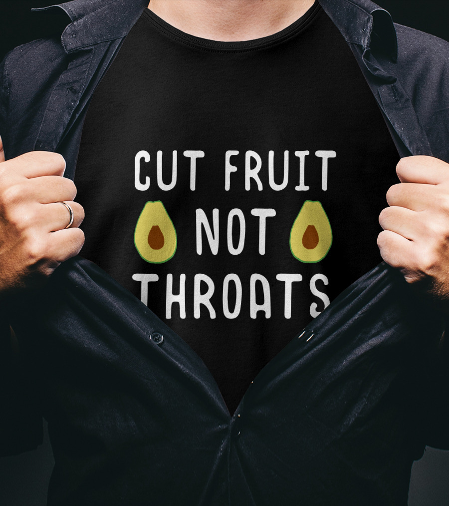 Cut Fruit Not Throats Avocado T-Shirt