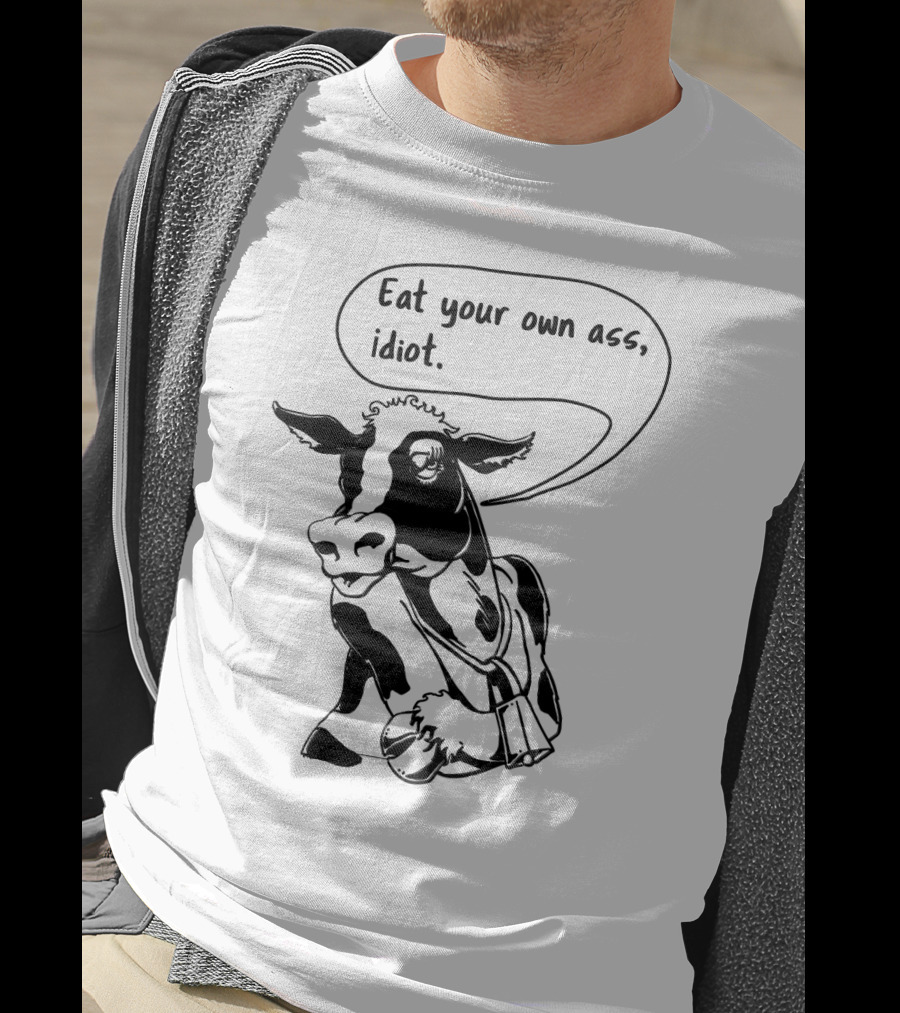 Eat Your Own Ass Idiot Cow T-Shirt