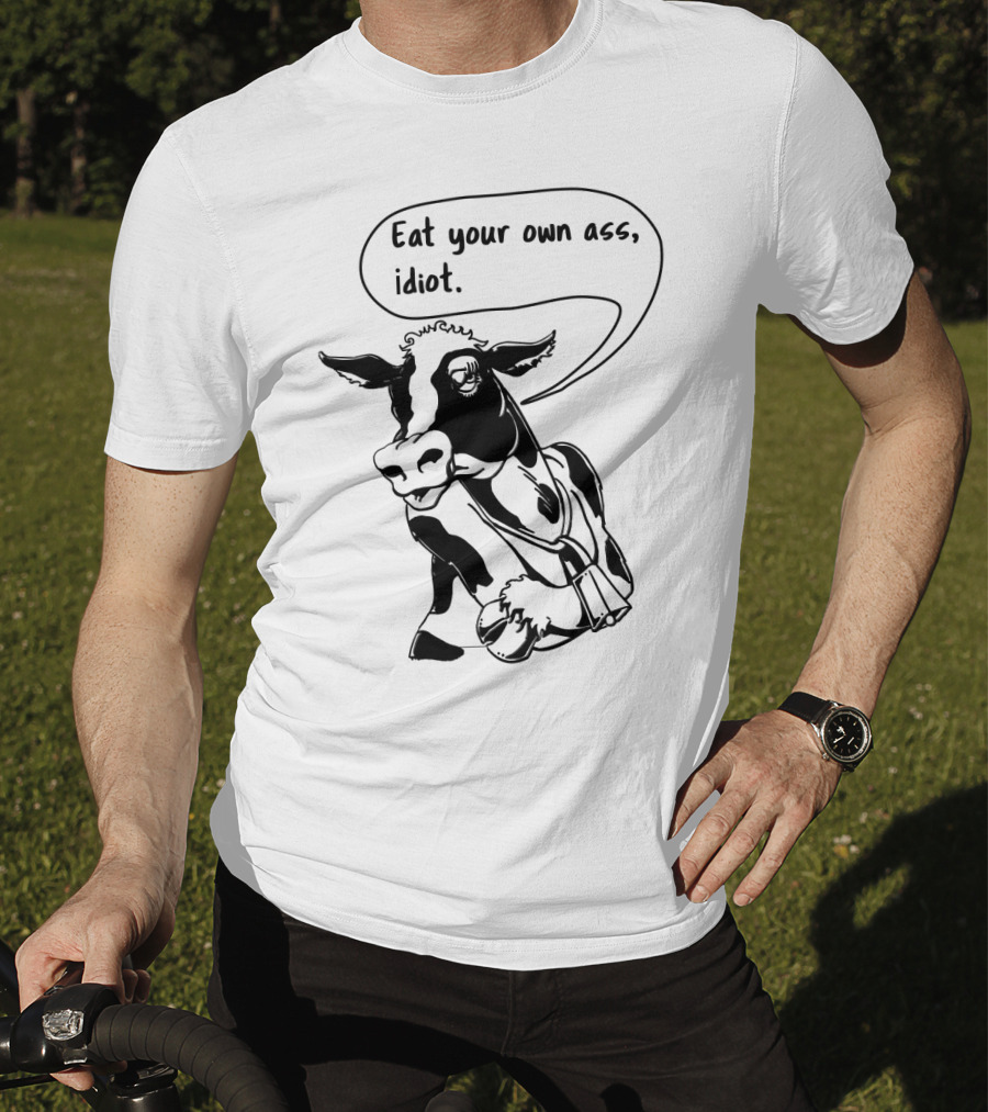 Eat Your Own Ass Idiot Cow T-Shirt
