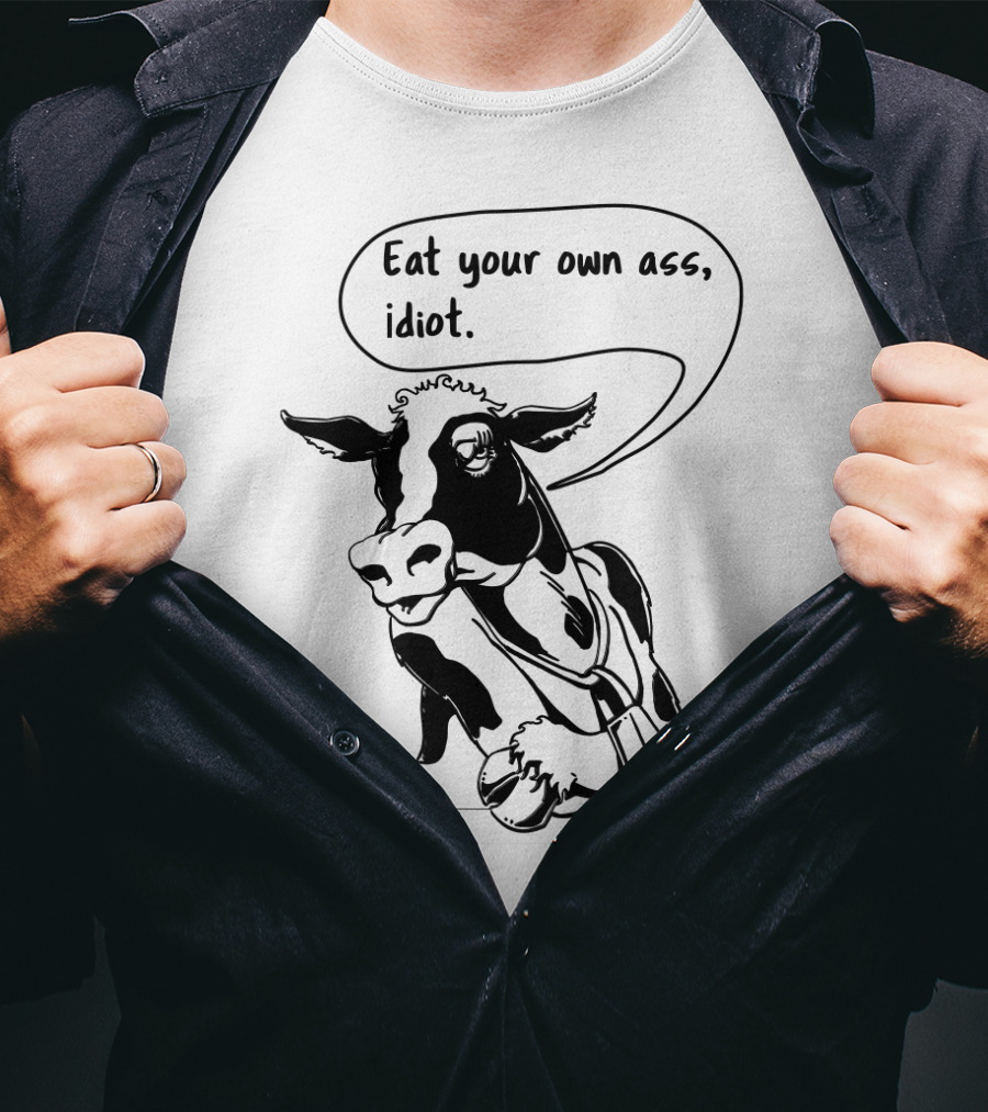 Eat Your Own Ass Idiot Cow T-Shirt