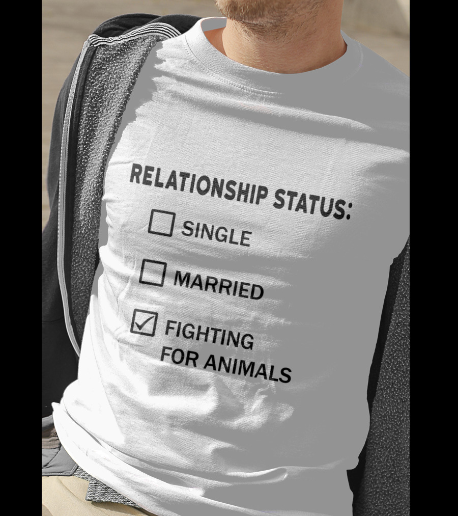 Relationship Status Fighting For Animals T-Shirt