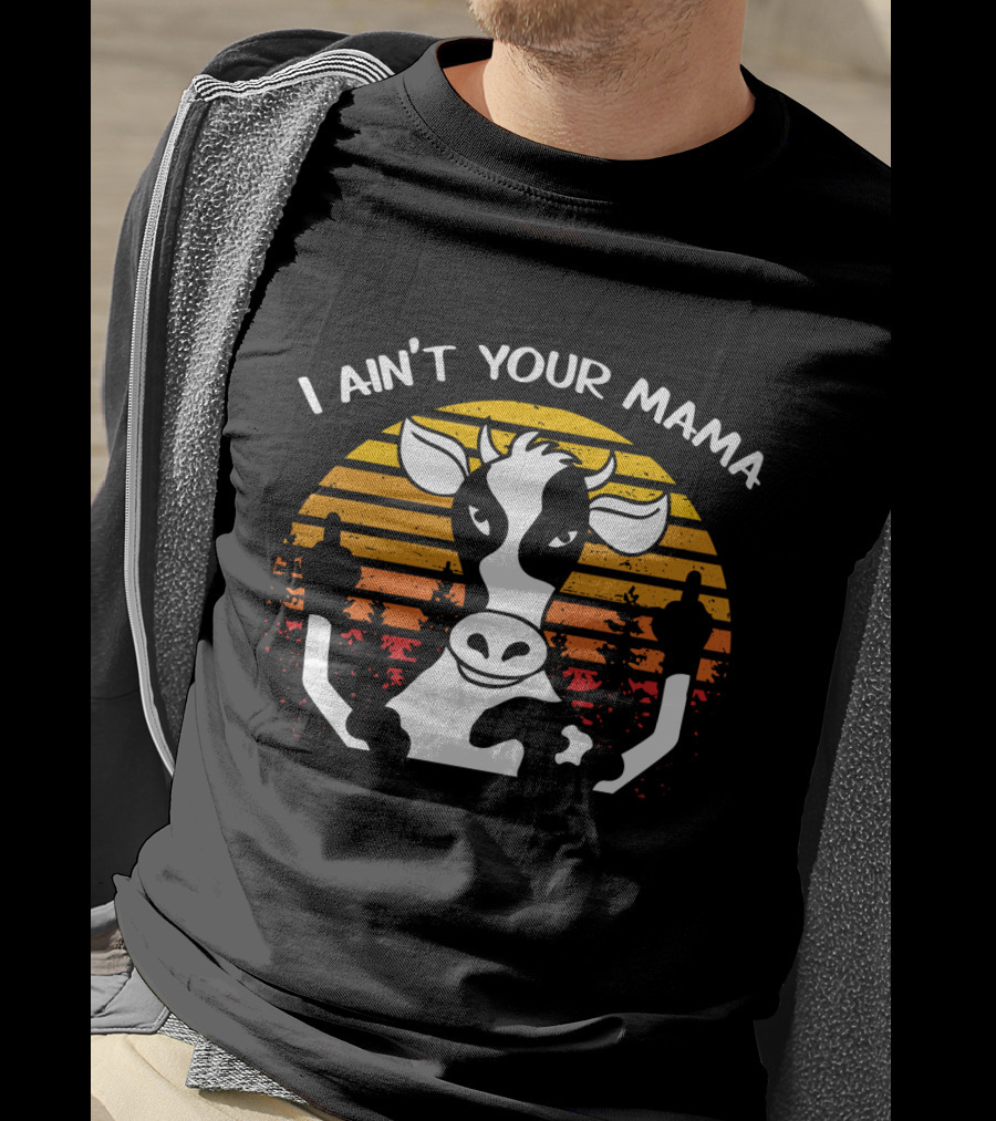 I Ain't Your Mama Cow Sunset Middle Finger T-Shirt