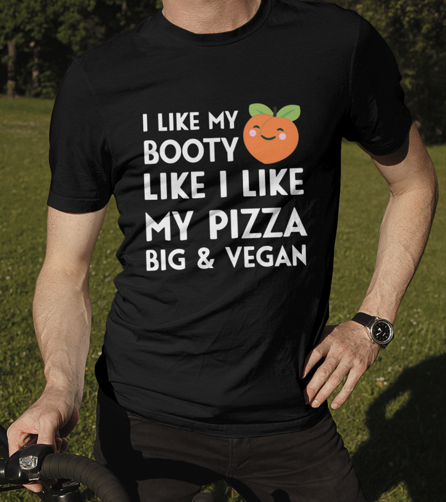 I Like My Booty Like I Like My Pizza Big And Vegan Peach Emoji T-Shirt