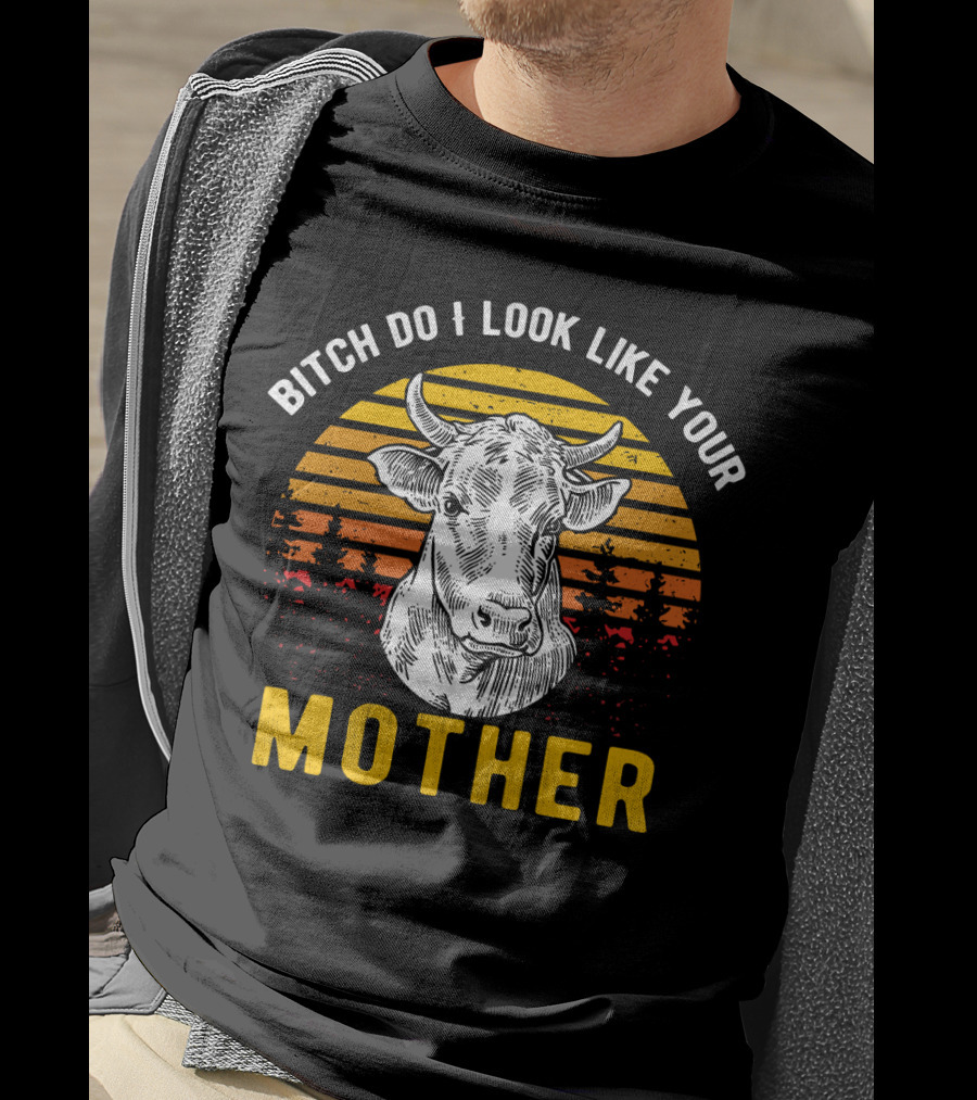 Bitch Do I Look Like Your Mother Cow Vintage Sunset T-Shirt