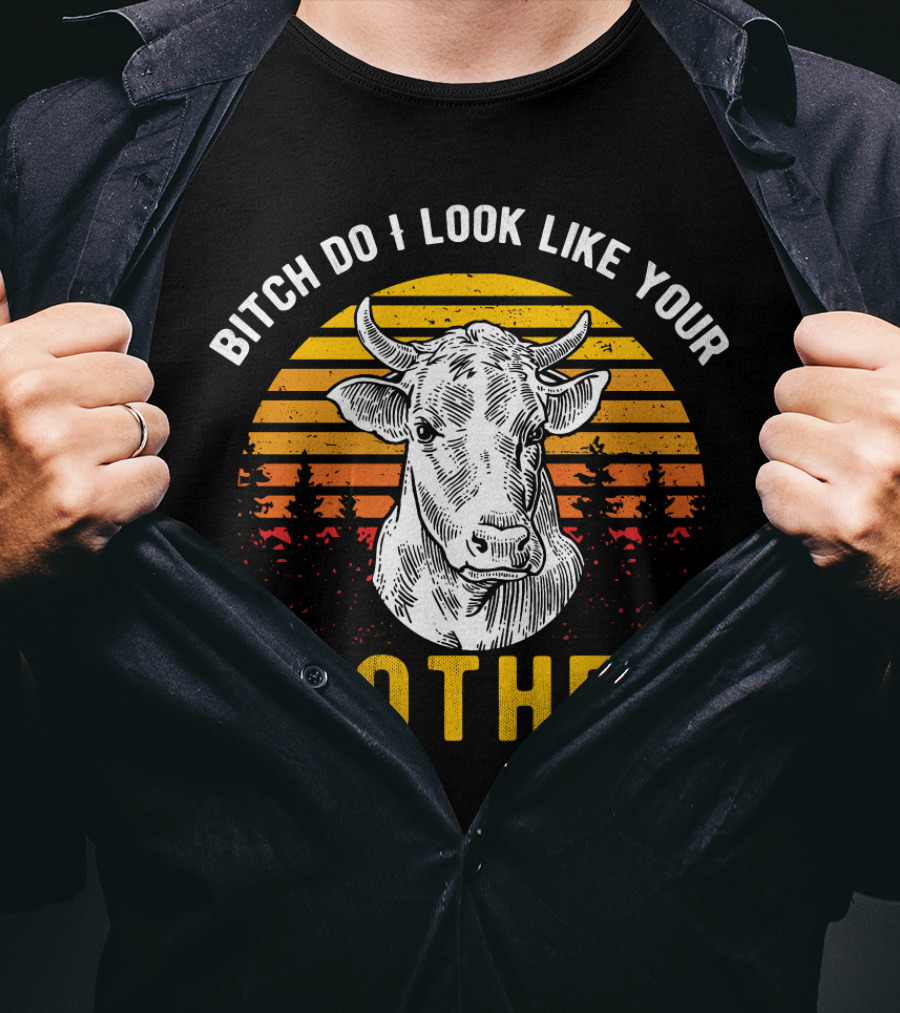 Bitch Do I Look Like Your Mother Cow Vintage Sunset T-Shirt