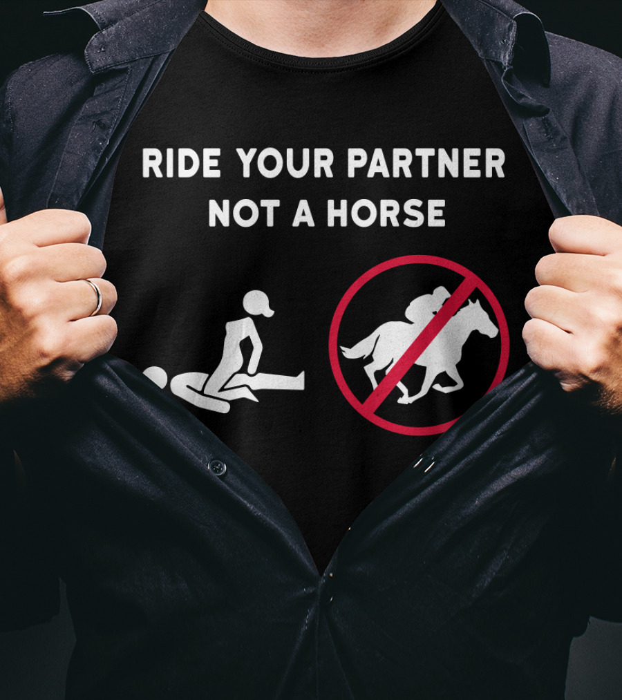 Ride Your Partner Not A Horse No Horse Symbol Couple Position T-Shirt