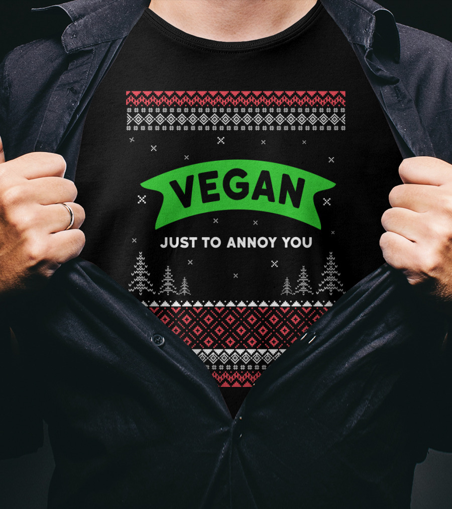 VEGAN JUST TO ANNOY YOU Ugly Christmas T-Shirt