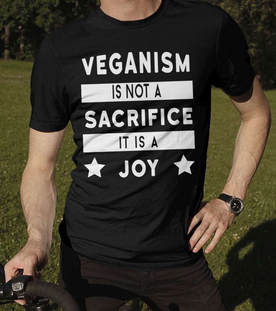 Veganism Is Not A Sacrifice It Is A Joy With Stars T-Shirt