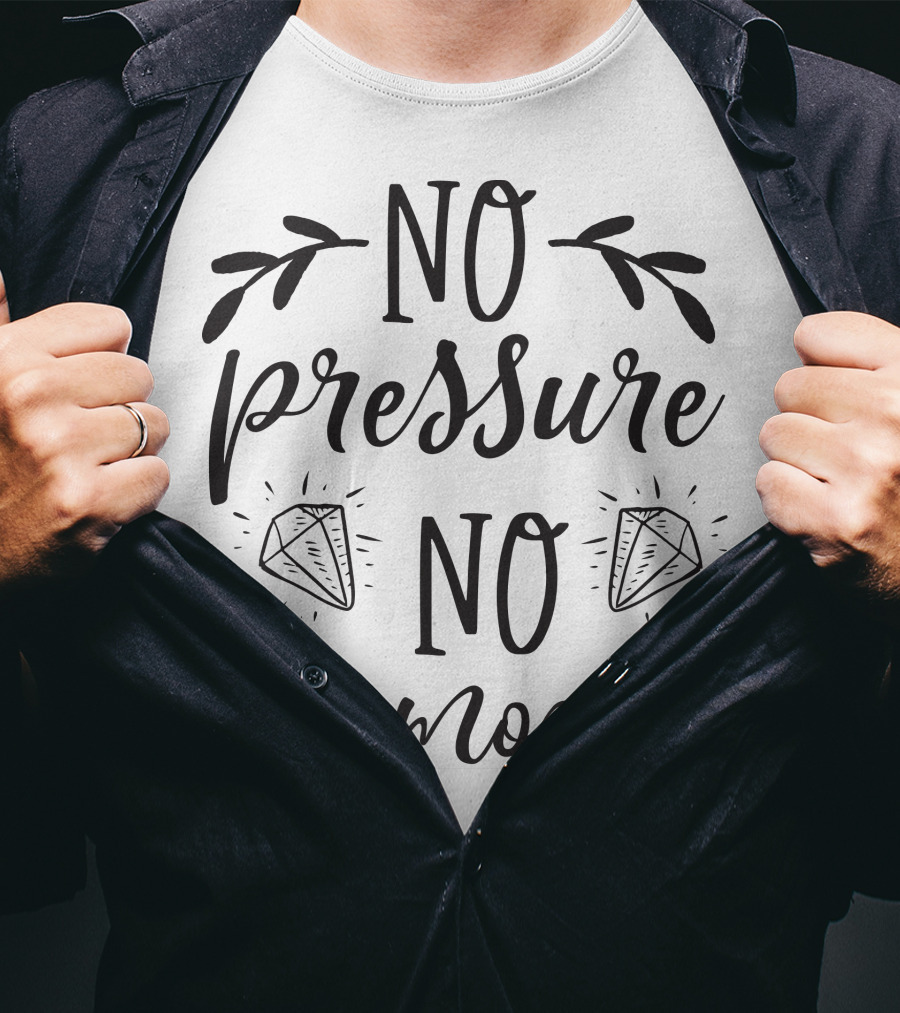 No Pressure No Diamonds Motivational Text And Diamond T-Shirt