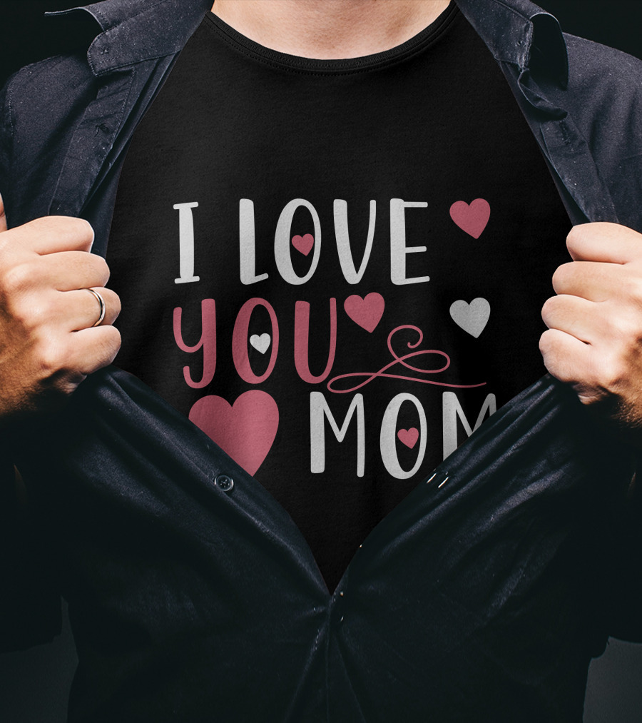 I Love You Mom Hearts T-Shirt