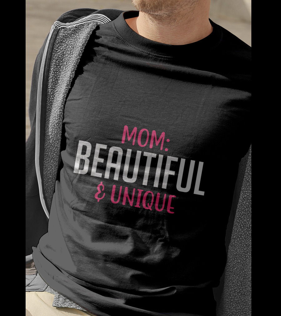 MOM BEAUTIFUL And UNIQUE T-Shirt
