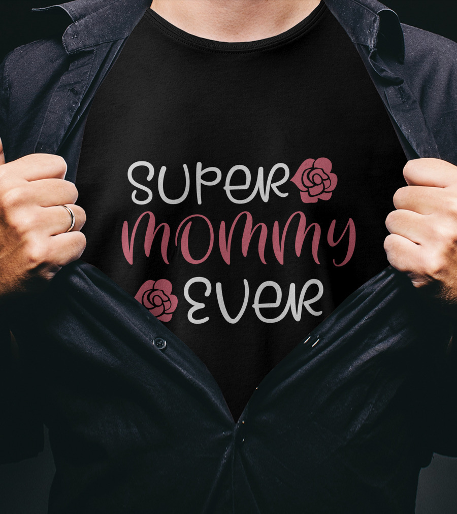 SUPER MOMMY EVER Floral Accents T-Shirt