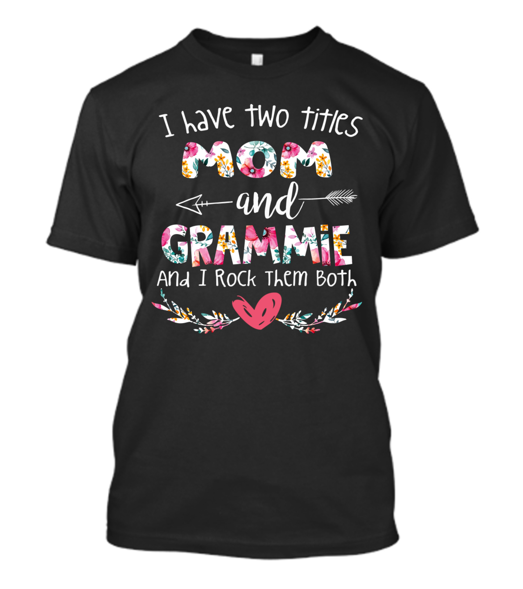 I Have Two Titles Mom And Grammie And I Rock Them Both T-Shirt