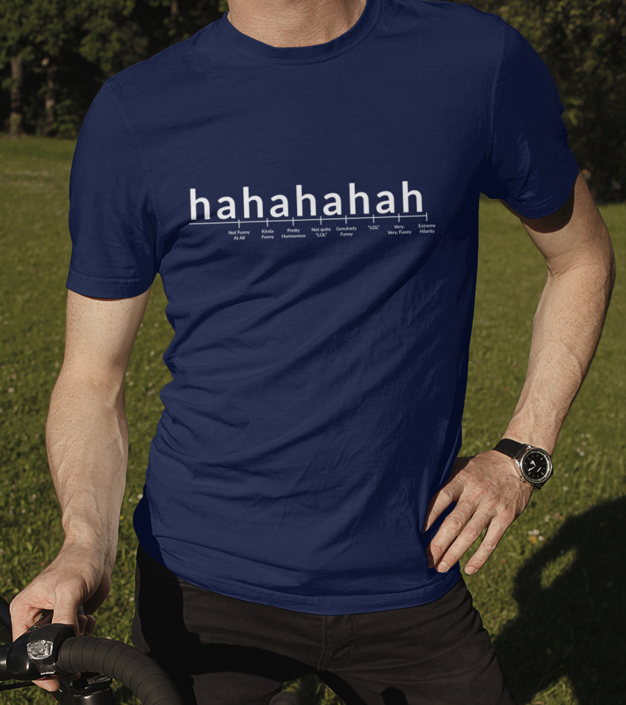 Hahahahah Funny Scale Not Funny LOL Very Extreme Hilarity T-Shirt