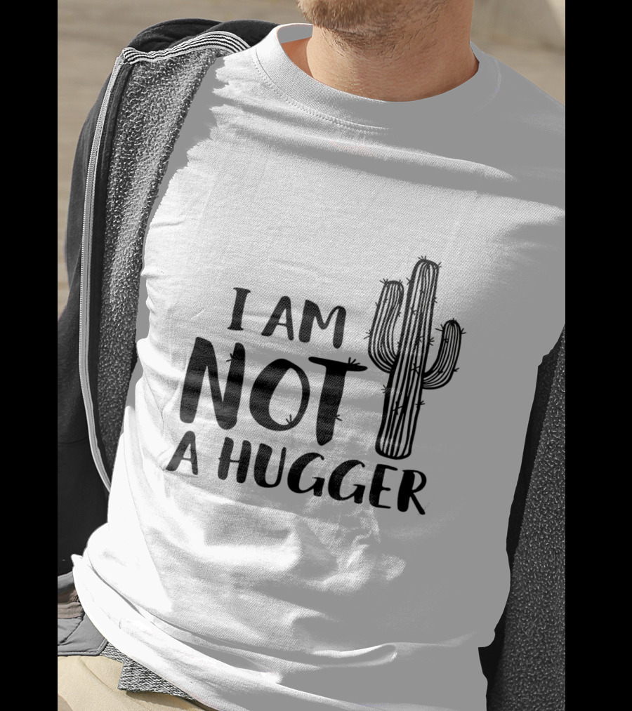 I Am Not A Hugger Cactus T-Shirt