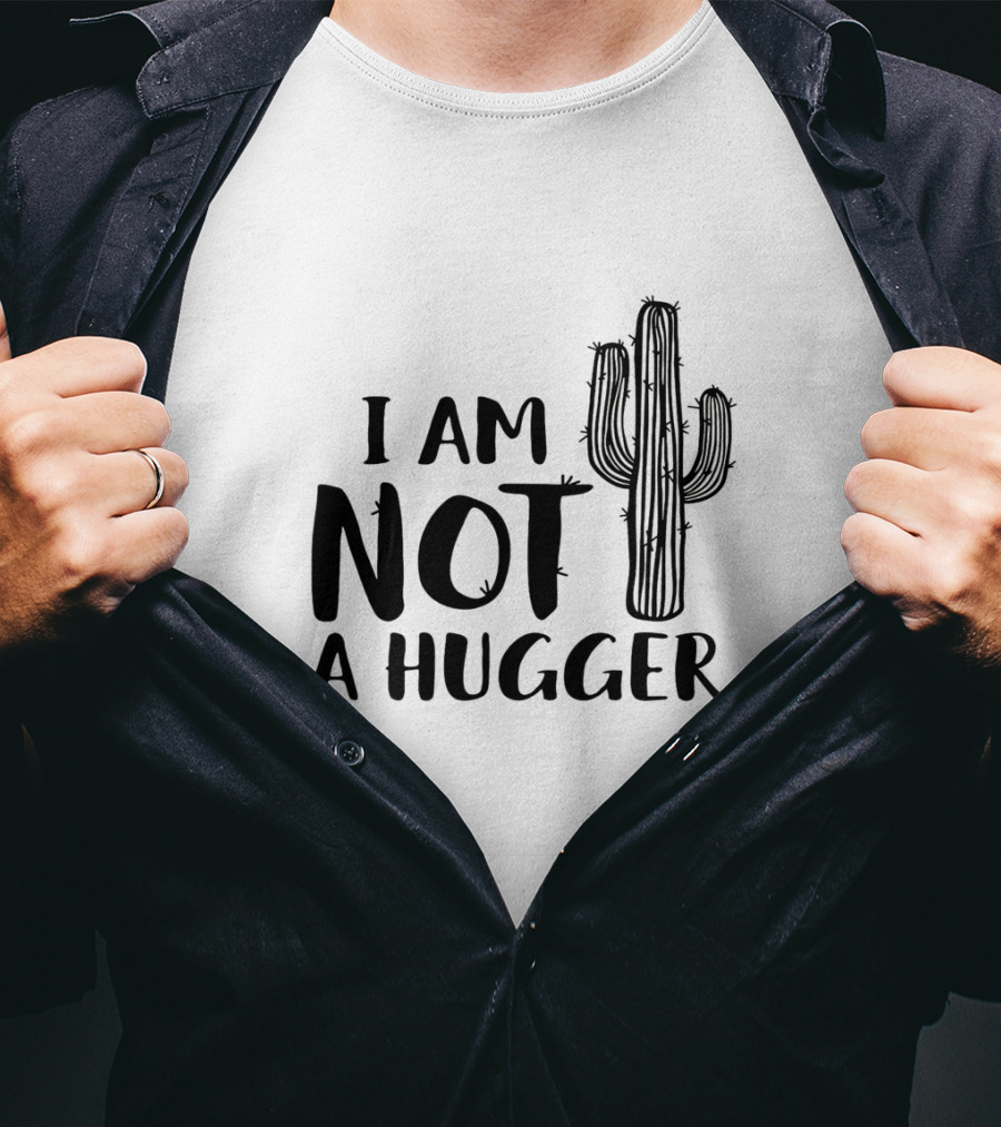 I Am Not A Hugger Cactus T-Shirt