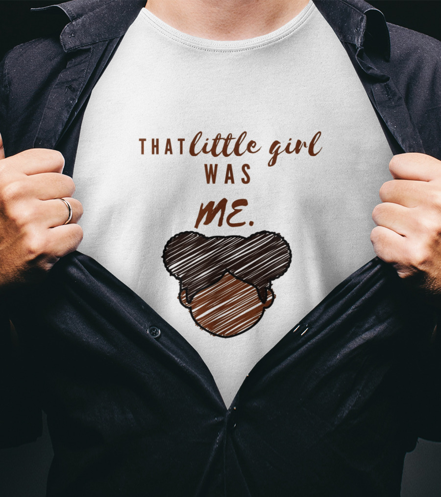 That Little Girl Was Me African American Woman Empowerment T-Shirt