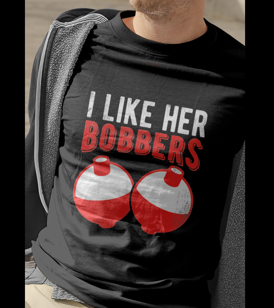 I Like Her Bobbers Funny Fishing Joke With Red And White Bobbers T-Shirt