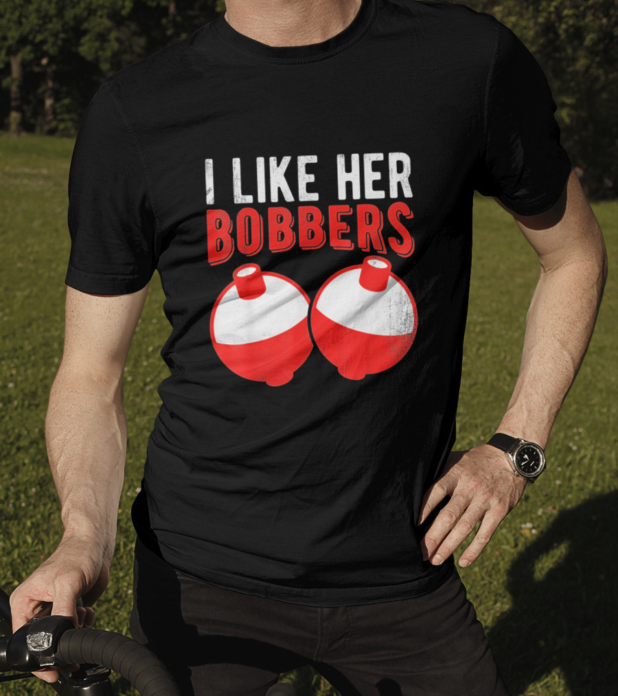 I Like Her Bobbers Funny Fishing Joke With Red And White Bobbers T-Shirt